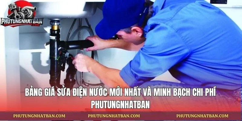 Bảng Giá Sửa Điện Nước Mới Nhất