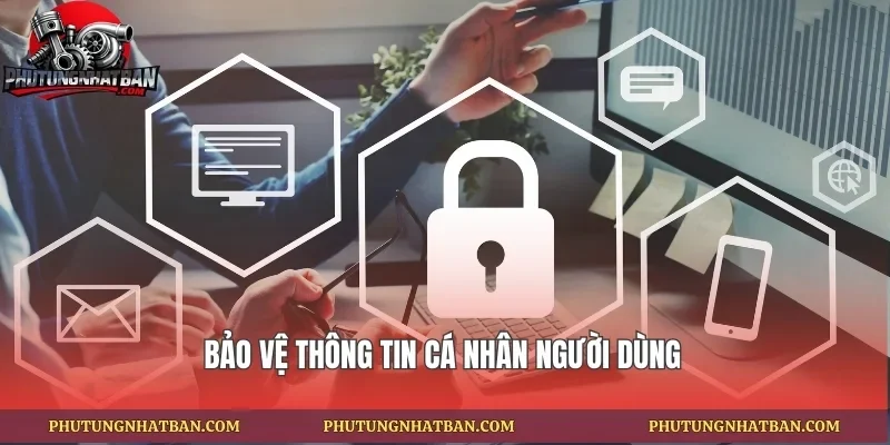 Bảo vệ thông tin cá nhân người dùng