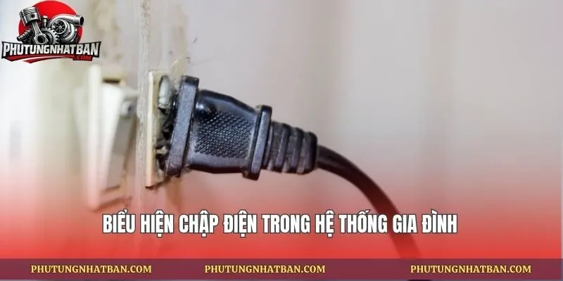 Biểu hiện chập điện trong hệ thống gia đình