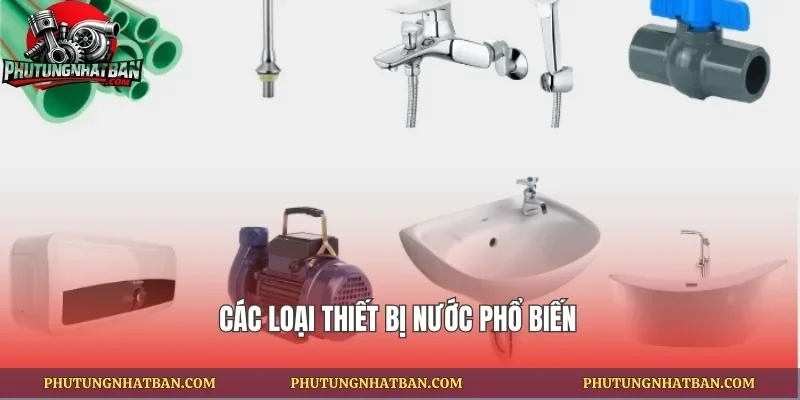 Các loại thiết bị nước phổ biến