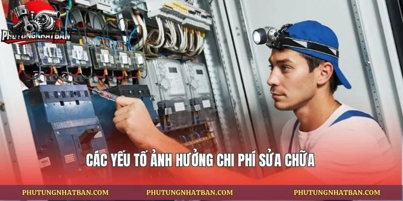 Các yếu tố ảnh hưởng chi phí sửa chữa