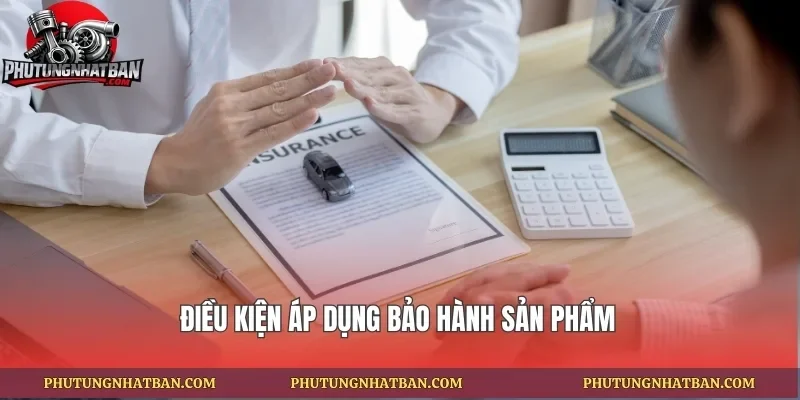 Điều kiện áp dụng bảo hành sản phẩm
