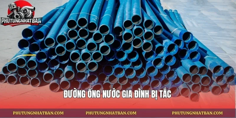 Đường ống nước gia đình bị tắc
