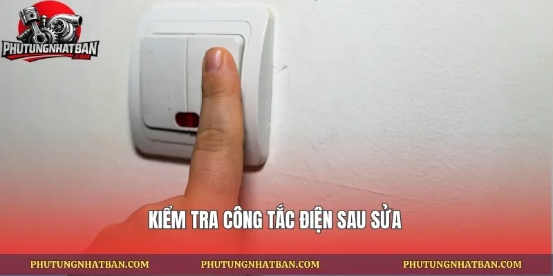 Kiểm tra công tắc điện sau sửa