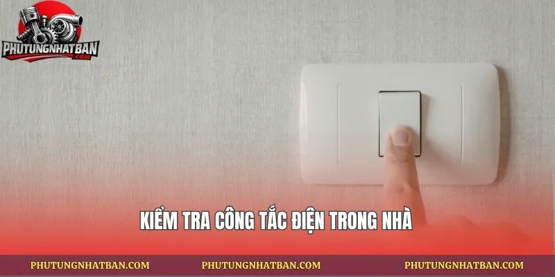 Kiểm tra công tắc điện trong nhà