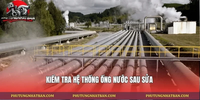 Kiểm tra hệ thống ống nước sau sửa