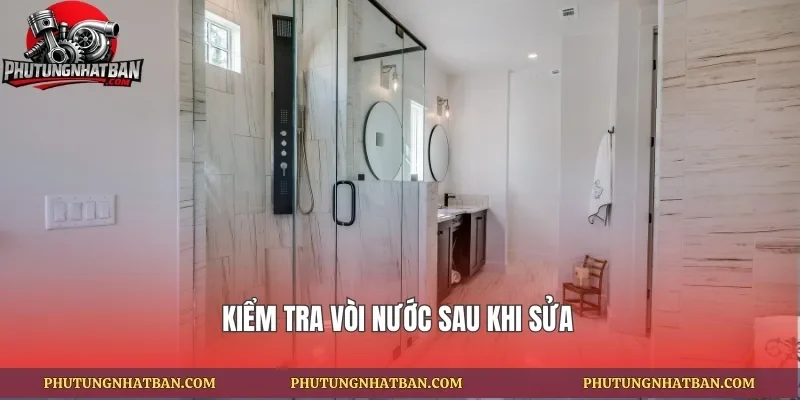 Kiểm tra vòi nước sau khi sửa