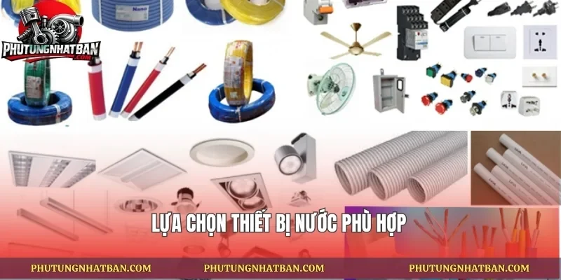 Lựa chọn thiết bị nước phù hợp