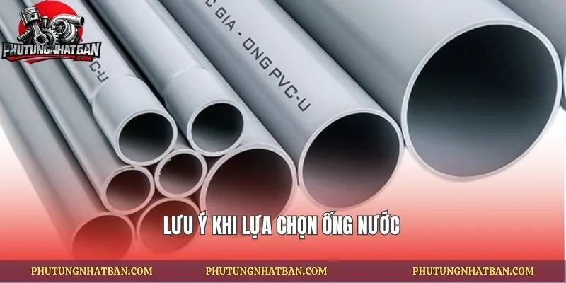 Lưu ý khi lựa chọn ống nước