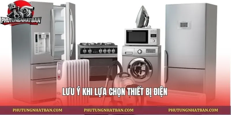 Lưu ý khi lựa chọn thiết bị điện