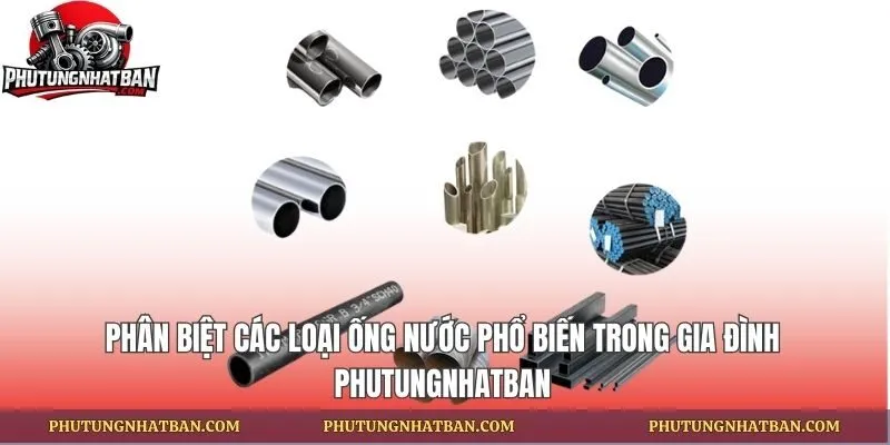 Phân Biệt Các Loại Ống Nước Phổ Biến
