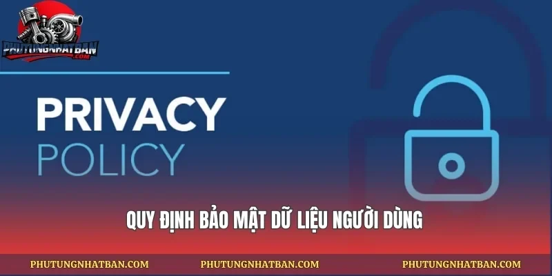 Quy định bảo mật dữ liệu người dùng