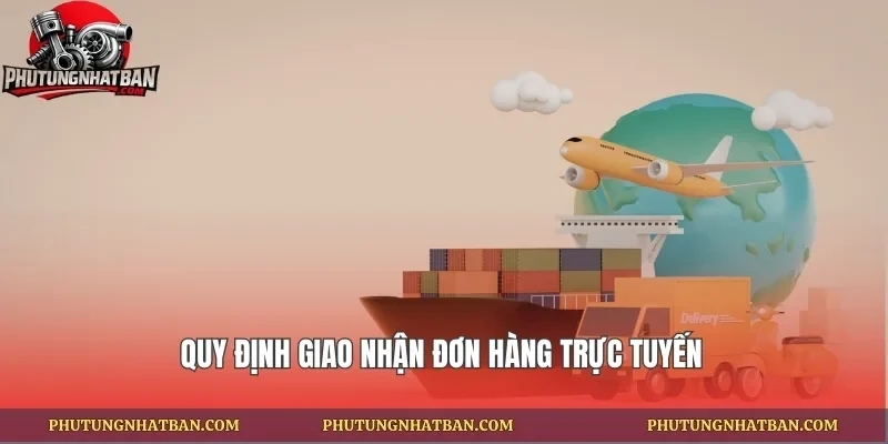 Quy định giao nhận đơn hàng trực tuyến
