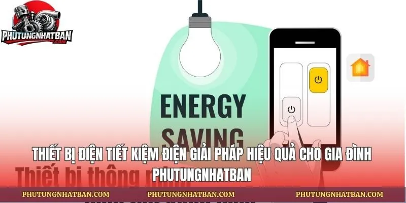 Thiết Bị Điện Tiết Kiệm Điện Giải Pháp Hiệu Quả