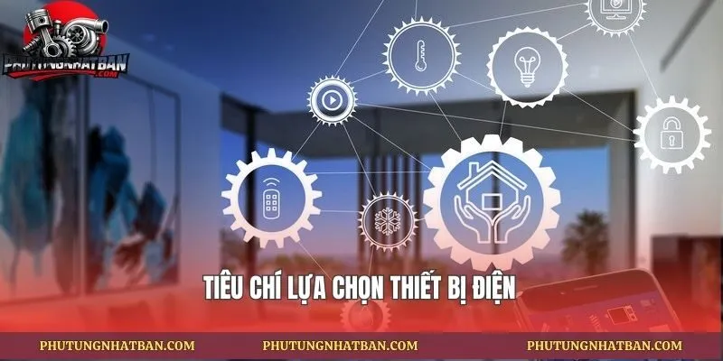 Tiêu chí lựa chọn thiết bị điện