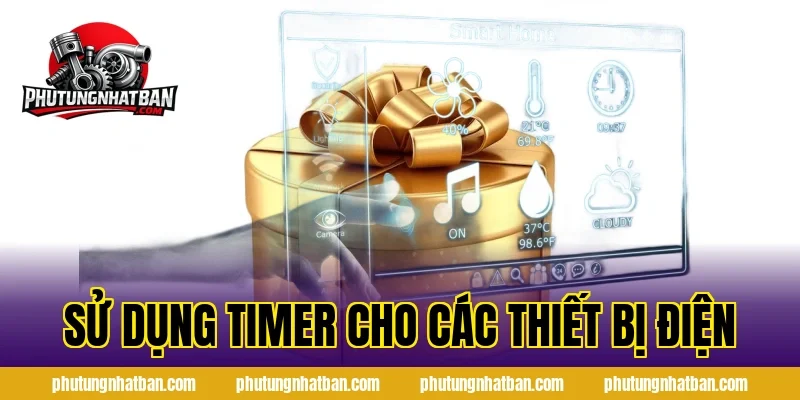 Sử Dụng Timer Cho Các Thiết Bị Điện